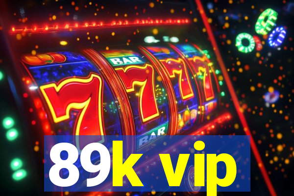 89k vip