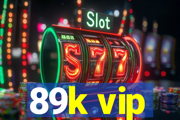 89k vip