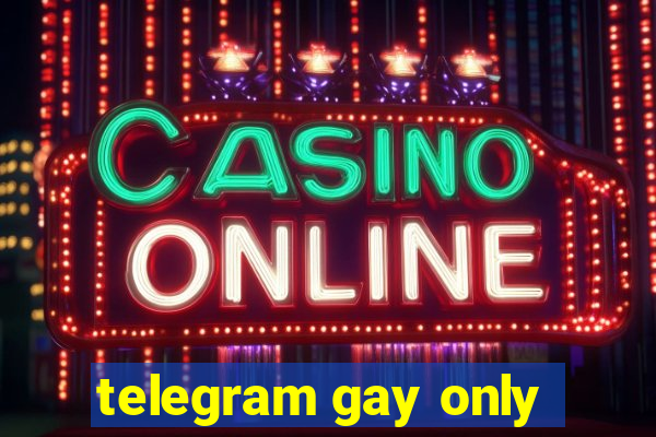 telegram gay only