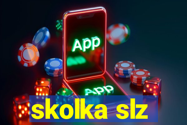 skolka slz