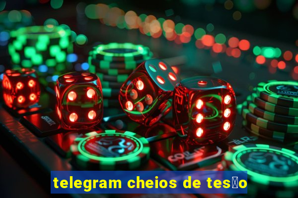 telegram cheios de tes茫o