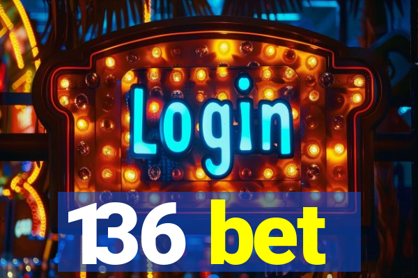 136 bet