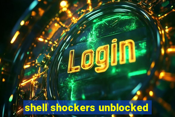 shell shockers unblocked