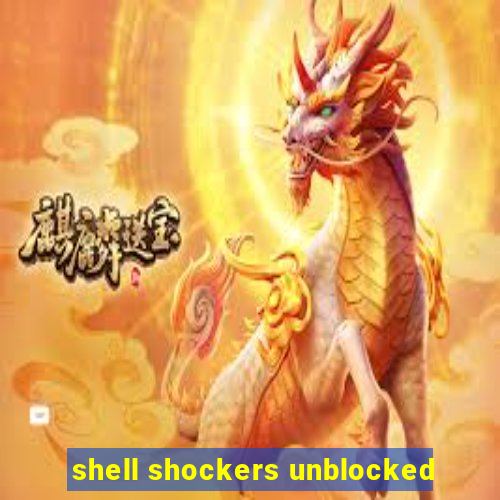 shell shockers unblocked