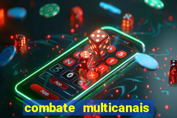 combate multicanais ao vivo