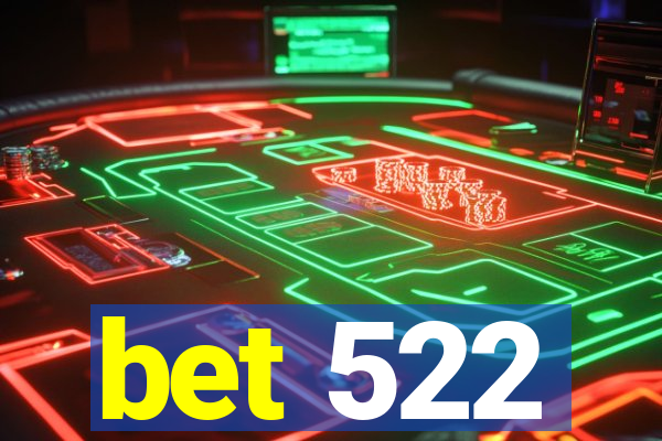 bet 522