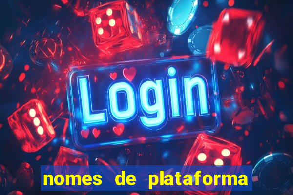 nomes de plataforma de jogos de aposta