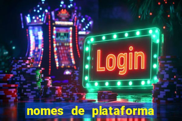 nomes de plataforma de jogos de aposta