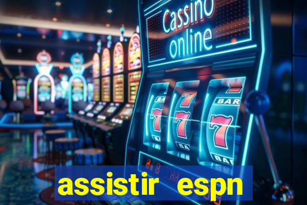 assistir espn brasil ao vivo