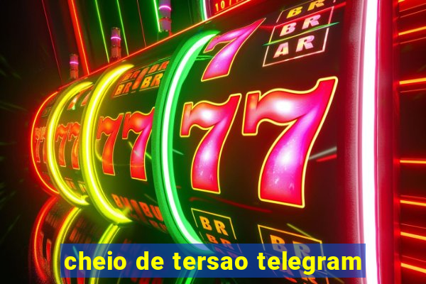 cheio de tersao telegram