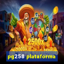 pg258 plataforma