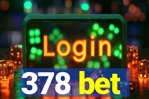 378 bet