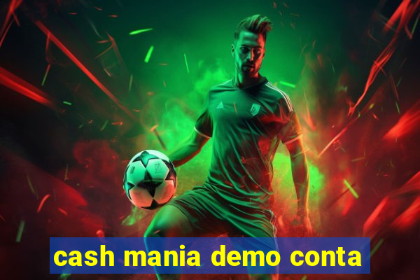 cash mania demo conta