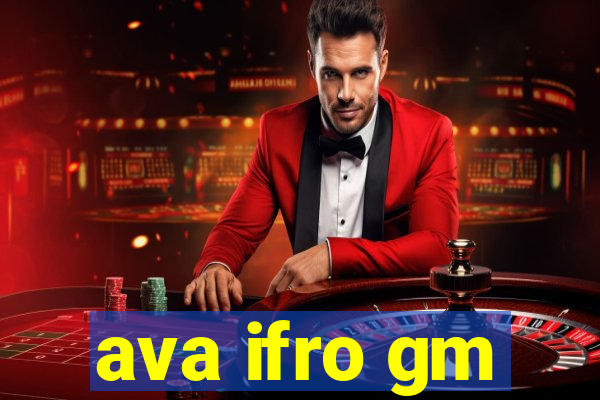 ava ifro gm