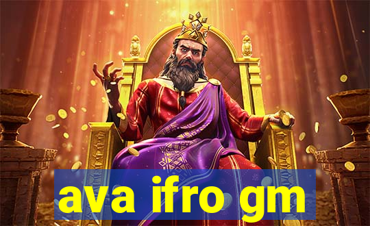 ava ifro gm