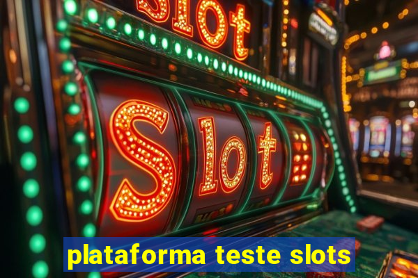 plataforma teste slots