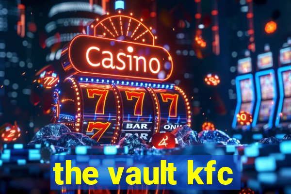 the vault kfc