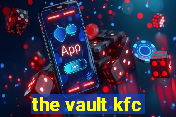 the vault kfc