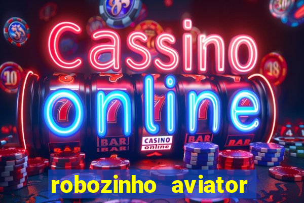 robozinho aviator bet nacional