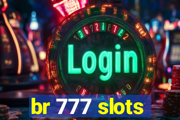 br 777 slots