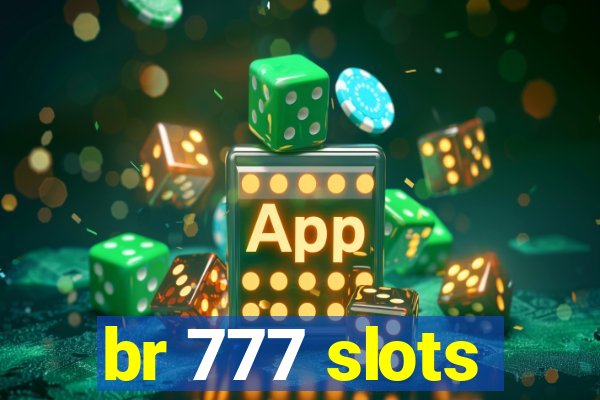 br 777 slots