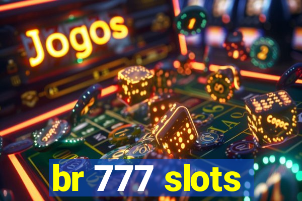 br 777 slots