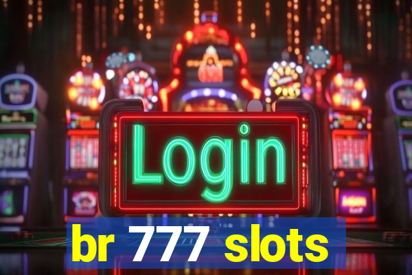 br 777 slots