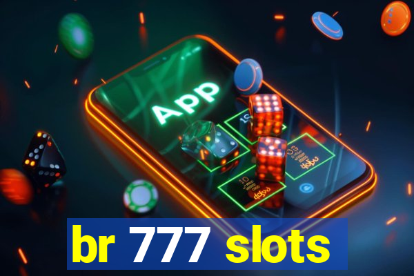 br 777 slots