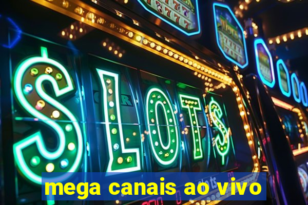 mega canais ao vivo