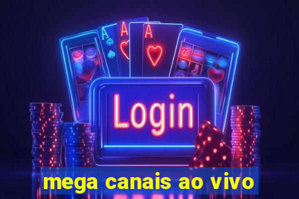 mega canais ao vivo