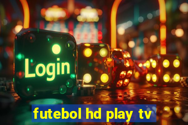 futebol hd play tv