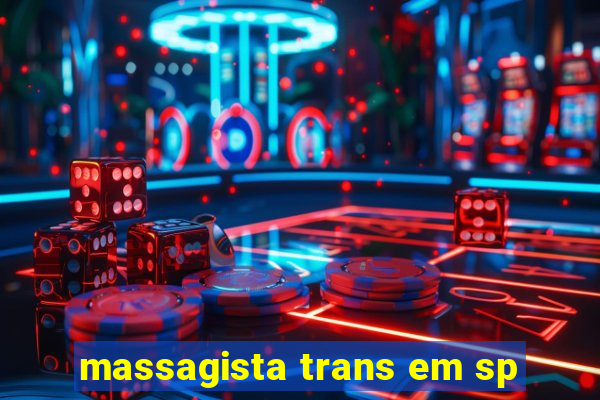 massagista trans em sp