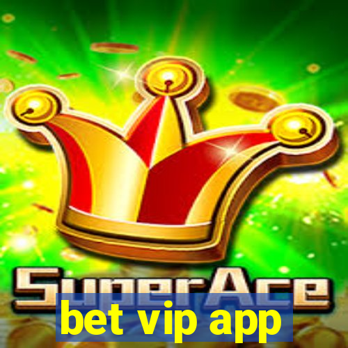 bet vip app