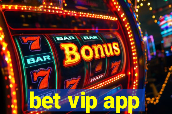 bet vip app