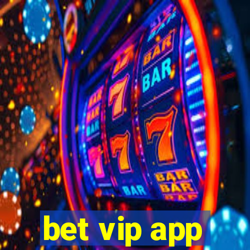 bet vip app