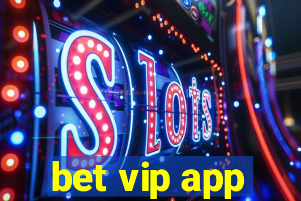 bet vip app