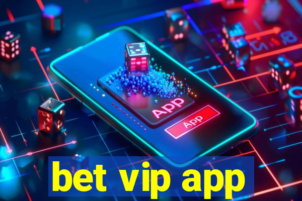 bet vip app