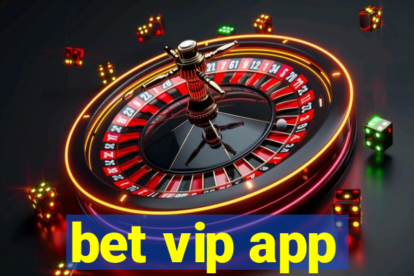 bet vip app