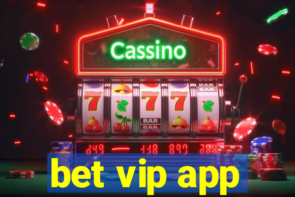 bet vip app