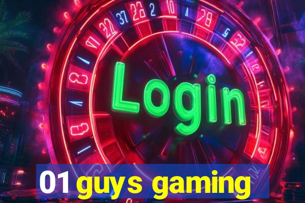 01 guys gaming