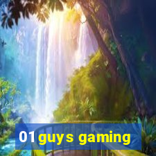 01 guys gaming