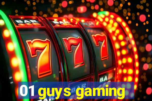 01 guys gaming