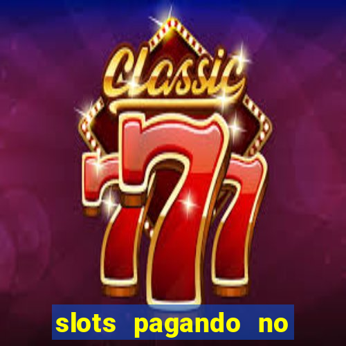 slots pagando no cadastro 2024