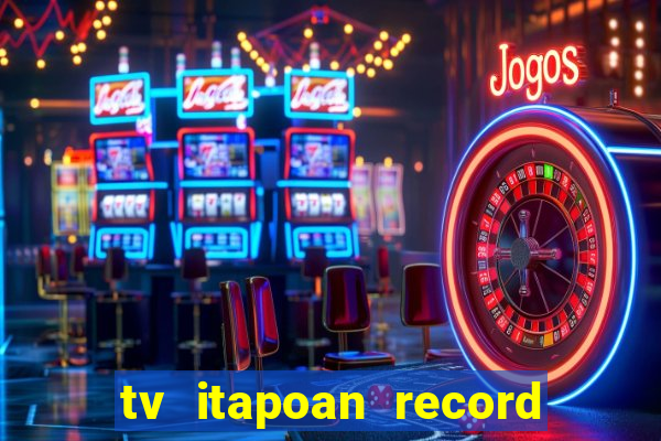 tv itapoan record bahia ao vivo online