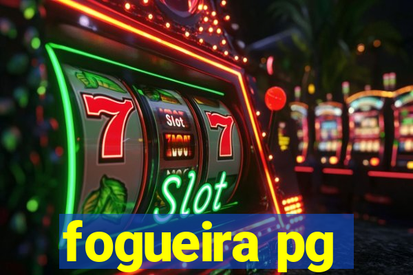 fogueira pg