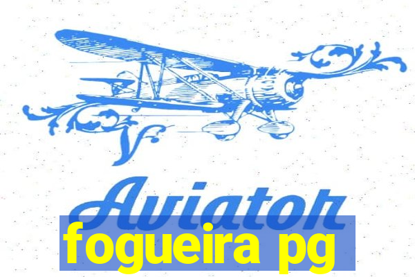 fogueira pg