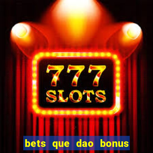 bets que dao bonus no cadastro sem deposito