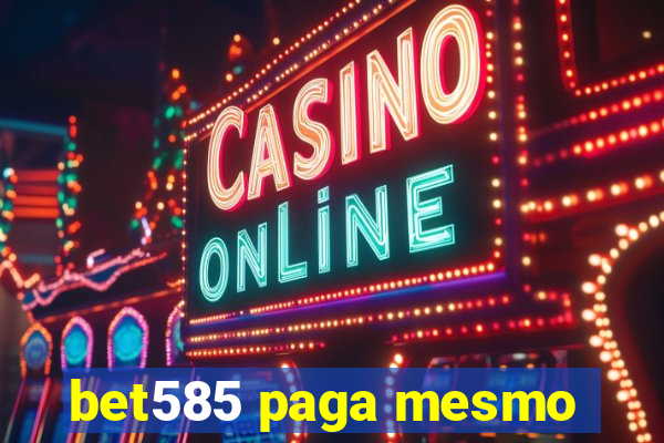 bet585 paga mesmo