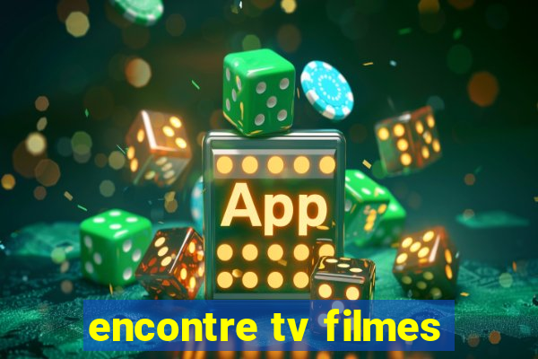 encontre tv filmes