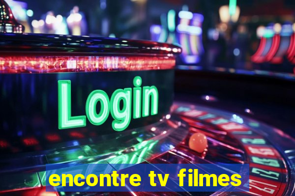 encontre tv filmes